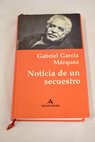 Noticia de un secuestro / Gabriel García Márquez