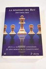 La soledad del rey está la monarquía consolidada 25 años después de la Constitución / José García Abad