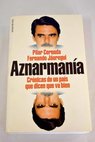 Aznarmanía crónicas de un país que dicen que va bien / Pilar Cernuda