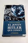 El joven Hitler que conocí / August Kubizek