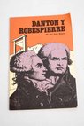 Danton y Robespierre / María del Pilar Bueno