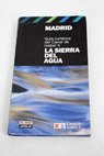 Madrid la sierra del agua gua turstica del Canal de Isabel II / Mara Unceta