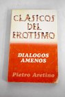 Dialogos amenos / Pietro Aretino