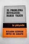 El problema revolucionario vasco / R Kerman Ortiz de Zarate
