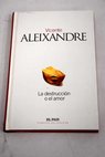 La destrucción o el amor / Vicente Aleixandre