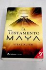 El testamento Maya / Steve Alten