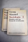 Sociologa estudios sobre las formas de socializacin / George Simmel