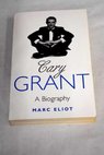Cary Grant a biography / Marc Eliot