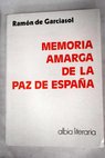 Memoria amarga de la paz de Espaa / Ramn de Garciasol