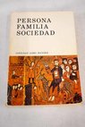 Persona familia sociedad / Gonzalo Lobo Mndez