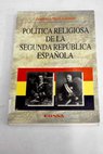Poltica religiosa de la Segunda Repblica espaola / Francisco Mart Gilabert
