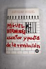 Miguel Hernndez escritor y poeta de la revolucin / Andrs Sorel