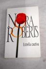 Estrella cautiva / Nora Roberts