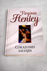 Corazones salvajes / Virginia Henley