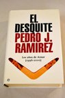 El desquite los aos de Aznar 1996 2000 / Pedro J Ramrez