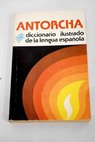 Antorcha diccionario ilustrado de la lengua espaola
