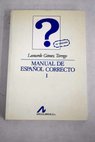 Manual de espaol correcto tomo I / Leonardo Gmez Torrego