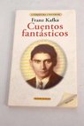 Cuentos fantásticos / Franz Kafka