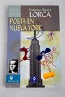 Poeta en Nueva York / Federico Garca Lorca