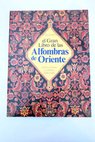 El gran libro de las alfombras de Oriente deseño motivos y símbolos tradicionales / P R J Ford
