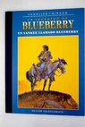 Un yankee llamado Blueberry / Jean Michel Charlier