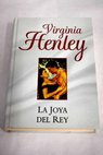 La joya del rey / Virginia Henley