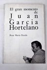 El gran momento de Juan Garca Hortelano / Rosa Mara Pereda