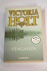 Venganza / Victoria Holt