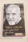 Ser como el ro que fluye relatos 1998 2005 / Paulo Coelho