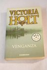 Venganza / Victoria Holt