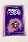 Robots hombres y mentes La psicología en el mundo moderno / Ludwig von Bertalanffy