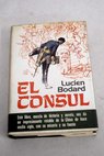 El cónsul / Lucien Bodard