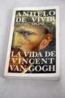 Anhelo de vivir la vida de Vincent Van Gogh / Irving Stone