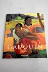 Paul Gauguin 1848 1903 / Ingo F Walther