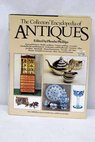 The collector s encyclopedia of antiques / Phillips Phoebe Phillips Phoebe