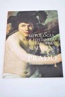 Mitologa e historia en las obras maestras del Prado / Rosa Lpez Torrijos
