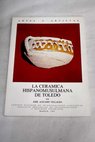 La cerámica hispanomusulmana de Toledo / José Aguado Villalba
