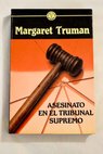 Asesinato en el Tribunal Supremo / Margaret Truman