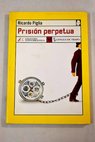 Prisión perpetua / Ricardo Piglia