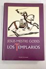 Los templarios alba y crepsculo de los caballeros / Jess Mestre i Godes