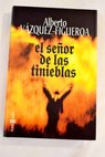 El seor de las tinieblas / Alberto Vzquez Figueroa