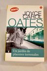 Un jardín de placeres terrenales / Joyce Carol Oates