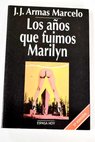 Los aos que fuimos Marilyn / J J Armas Marcelo