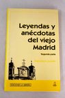 Leyendas y anecdotas del viejo Madrid segunda parte / Francisco Azorin