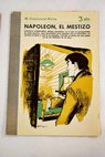 Napolen el mestizo novela completa / Maurice Constantin Weyer