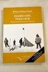 Diario del Polo Sur el último viaje 1911 1912 / Robert Falcon Scott