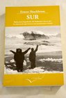 Sur relato de la expedicin transantrtica del Endurance 1914 1917 / Ernest Henry Shackleton