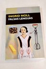 Falsas lenguas / Ingrid Noll