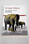 El Caso Malaya los elefantes asolaron Marbella / Miguel ngel Ordez