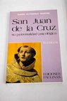San Juan de la Cruz su personalidad psicológica / Darío Gutiérrez Martín